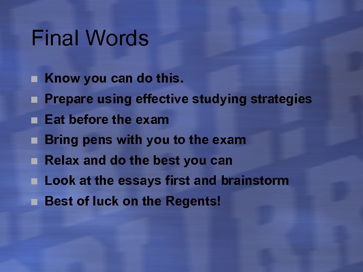 Final Words n Know you can do this. n Prepare using effective studying strategies