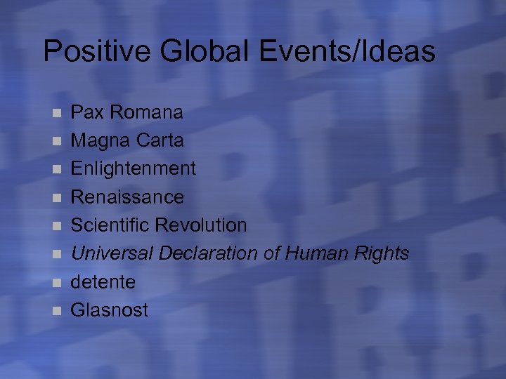 Positive Global Events/Ideas n n n n Pax Romana Magna Carta Enlightenment Renaissance Scientific