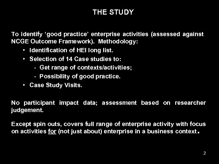 THE STUDY To identify ‘good practice’ enterprise activities (assessed against NCGE Outcome Framework). Methodology: