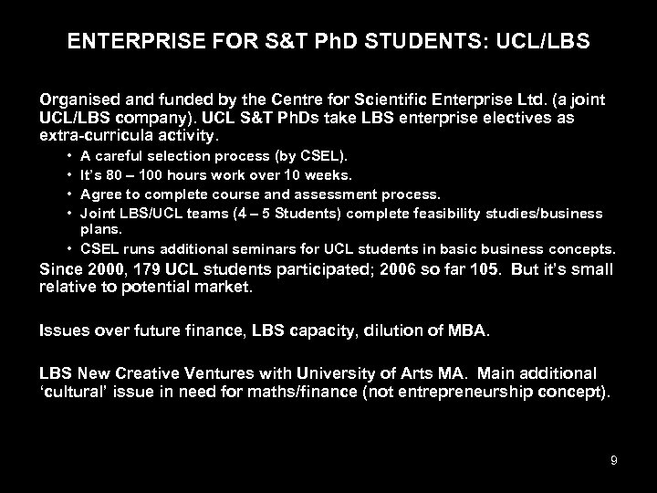 ENTERPRISE FOR S&T Ph. D STUDENTS: UCL/LBS Organised and funded by the Centre for