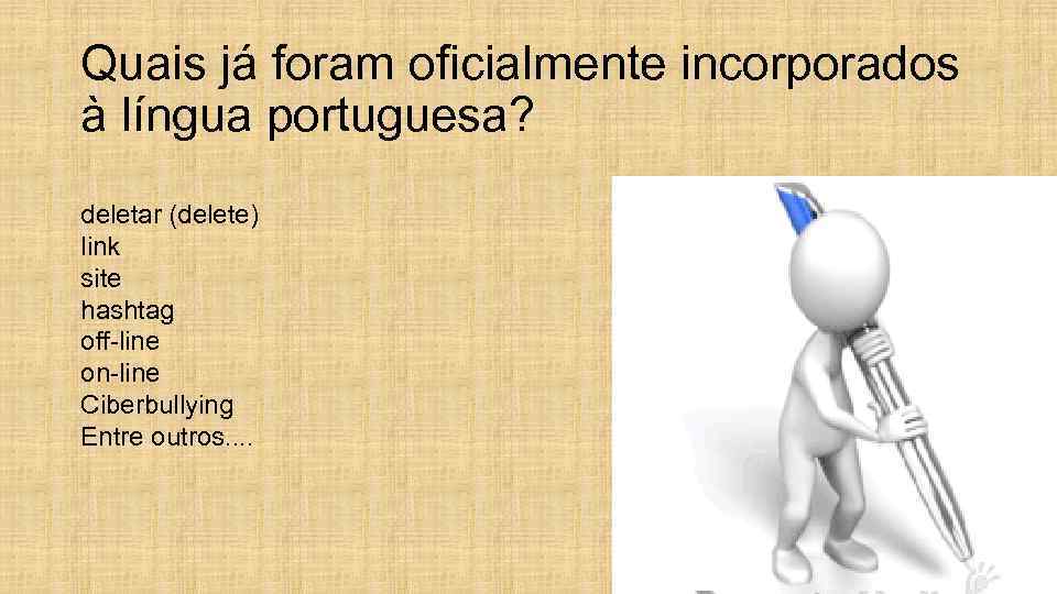 Quais já foram oficialmente incorporados à língua portuguesa? deletar (delete) link site hashtag off-line
