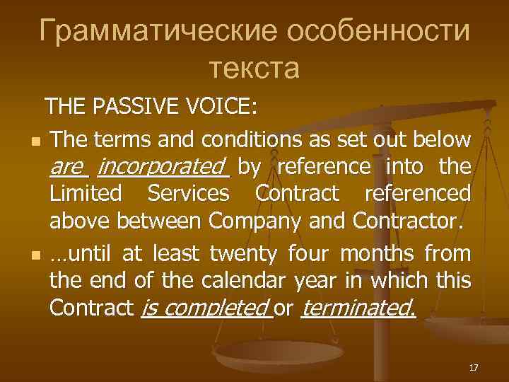 Грамматические особенности текста THE PASSIVE VOICE: n The terms and conditions as set out