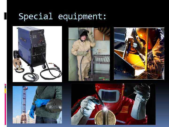 Special equipment: 