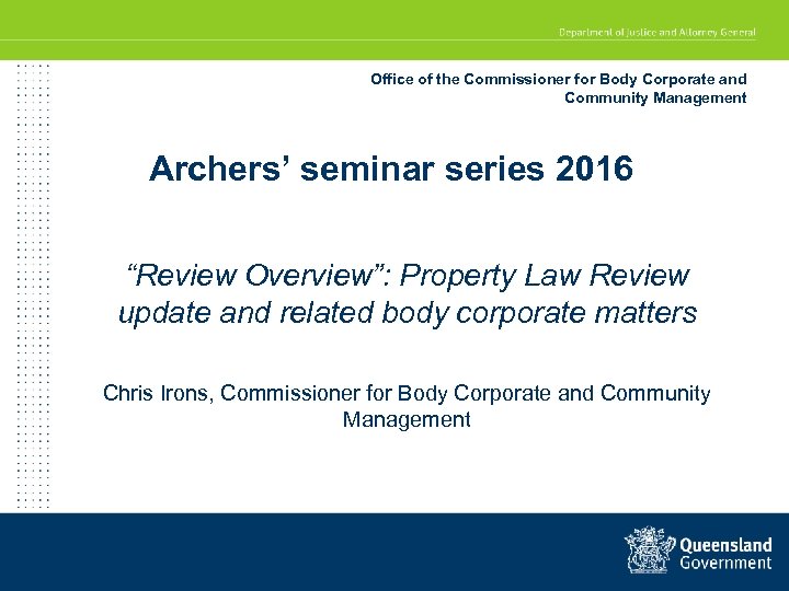 Office of the Commissioner for Body Corporate and Community Management Archers’ seminar series 2016