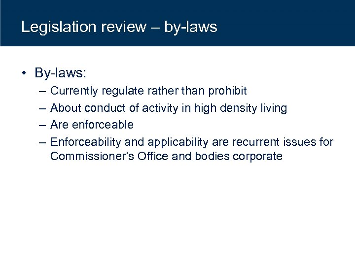 Legislation review – by-laws • By-laws: – – Currently regulate rather than prohibit About