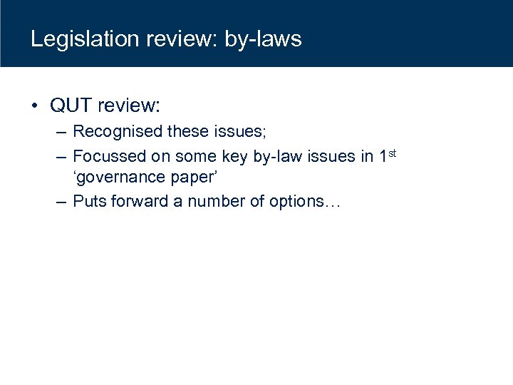 Legislation review: by-laws • QUT review: – Recognised these issues; – Focussed on some