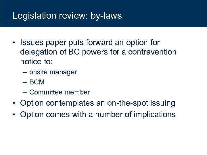 Legislation review: by-laws • Issues paper puts forward an option for delegation of BC