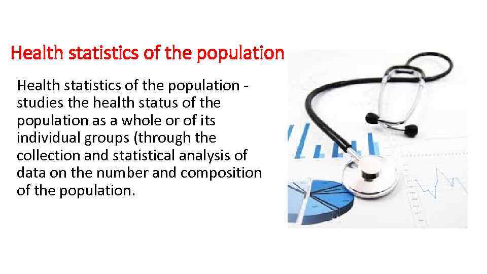 Health statistics of the population studies the health status of the population as a