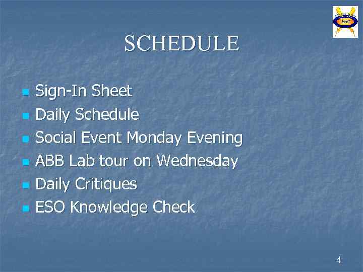 SCHEDULE n n n Sign-In Sheet Daily Schedule Social Event Monday Evening ABB Lab