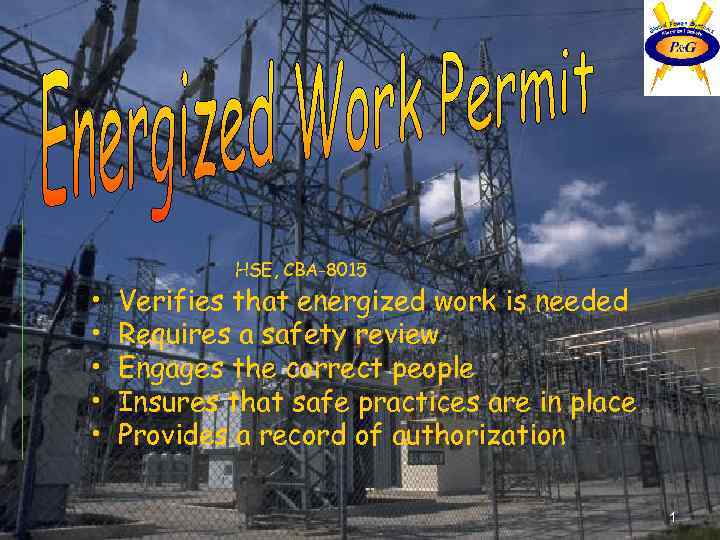  • • • HSE, CBA-8015 Verifies that energized work is needed Requires a