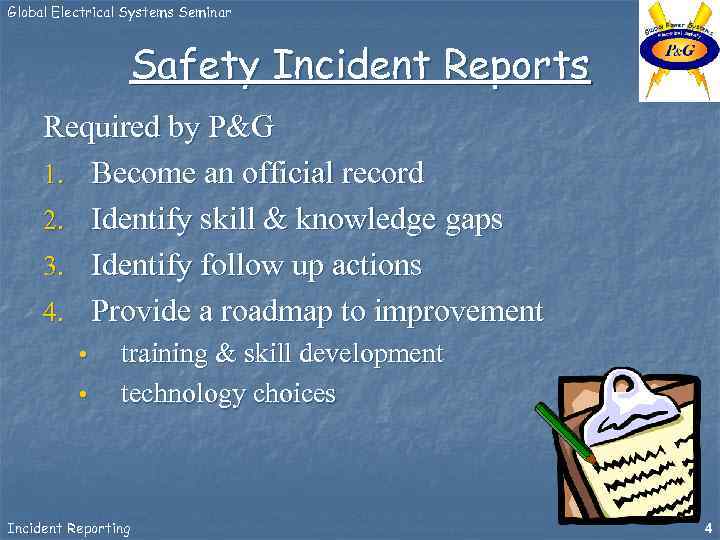 Global Electrical Systems Seminar Safety Incident Reports Required by P&G 1. Become an official