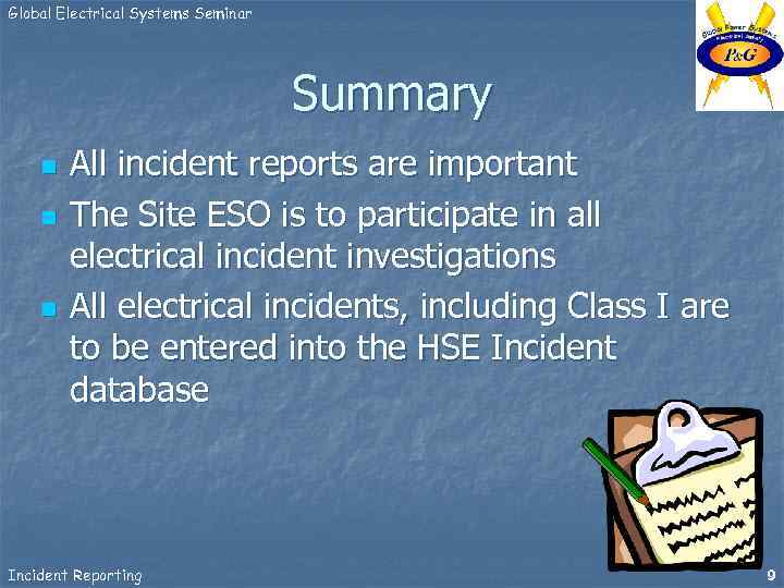 Global Electrical Systems Seminar Summary n n n All incident reports are important The