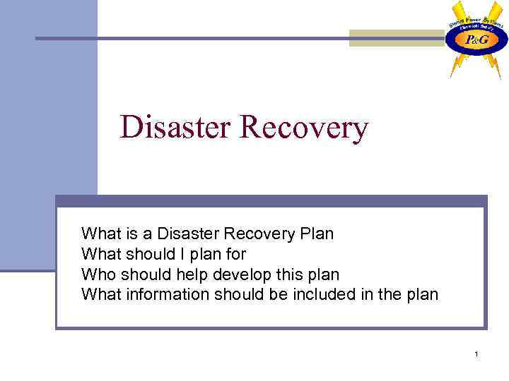 Disaster Recovery What is a Disaster Recovery Plan What should I plan for Who