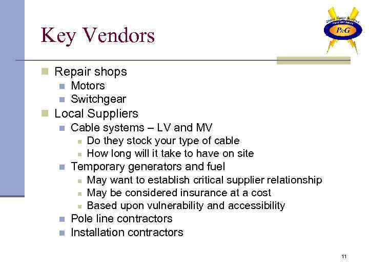 Key Vendors n Repair shops n Motors n Switchgear n Local Suppliers n Cable