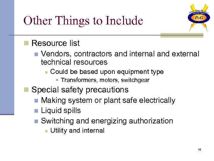 Other Things to Include n Resource list n Vendors, contractors and internal and external