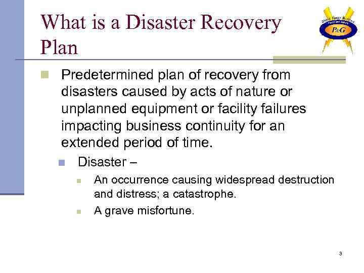 What is a Disaster Recovery Plan n Predetermined plan of recovery from disasters caused