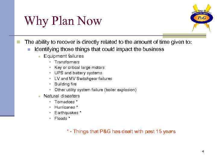 Why Plan Now n The ability to recover is directly related to the amount