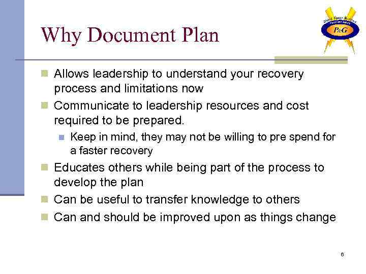 Why Document Plan n Allows leadership to understand your recovery process and limitations now