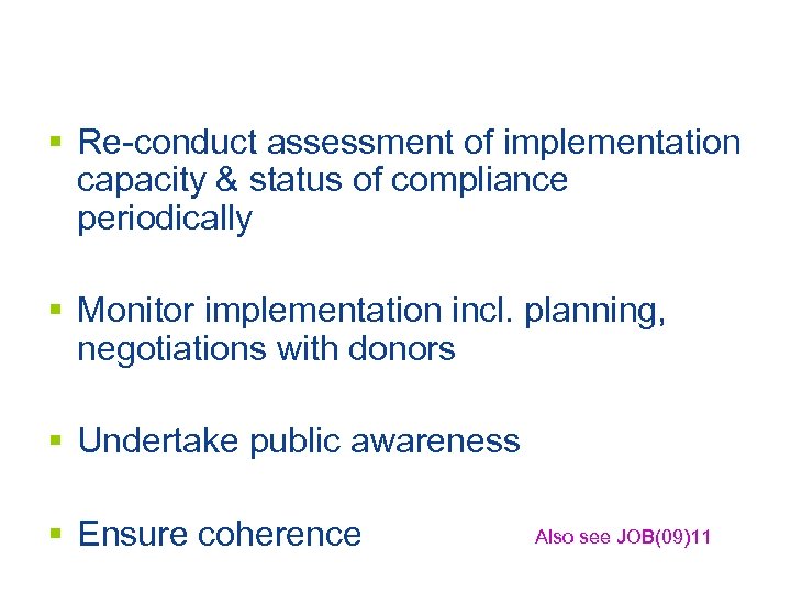 § Re-conduct assessment of implementation capacity & status of compliance periodically § Monitor implementation