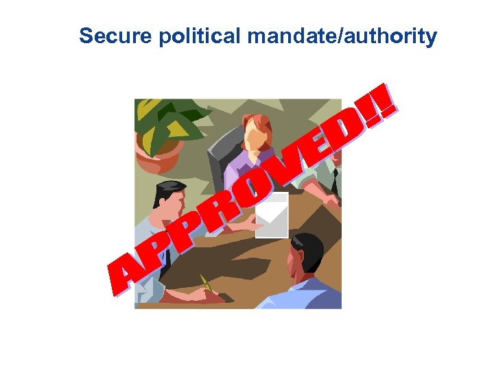 Secure political mandate/authority April 2009 14 