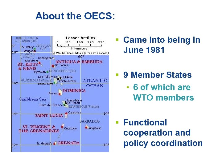 About the OECS: § Came into being in June 1981 § 9 Member States