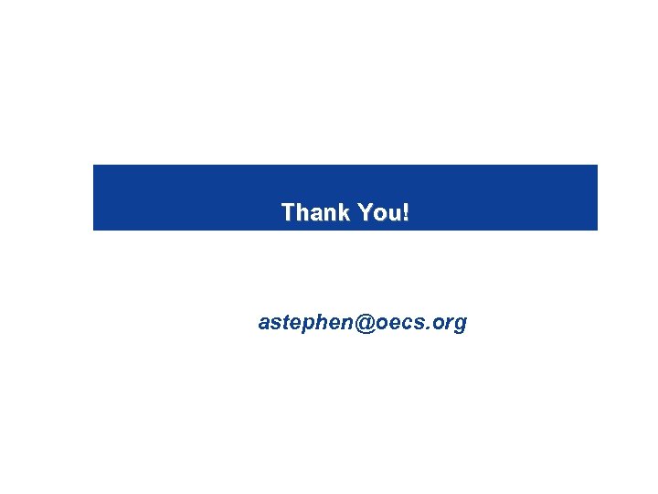 Thank You! astephen@oecs. org April 2009 