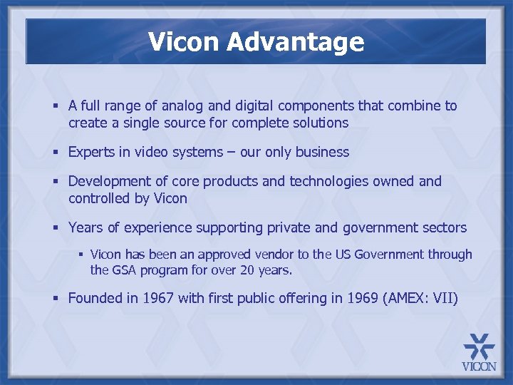 Vicon Advantage § A full range of analog and digital components that combine to