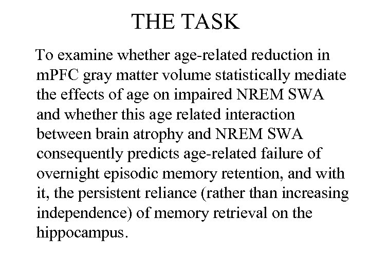 THE TASK To examine whether age-related reduction in m. PFC gray matter volume statistically