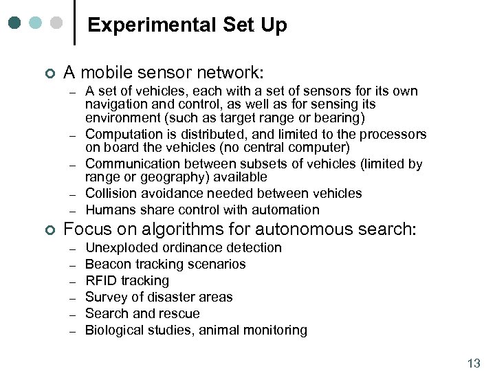 Experimental Set Up ¢ A mobile sensor network: – – – ¢ A set