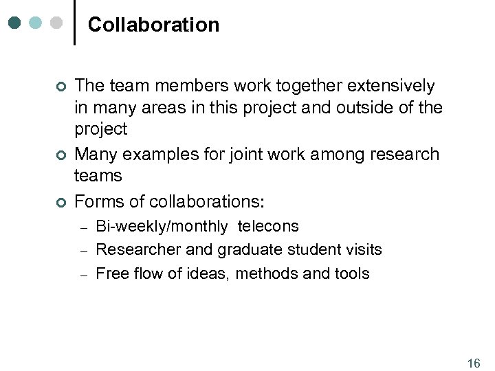 Collaboration ¢ ¢ ¢ The team members work together extensively in many areas in