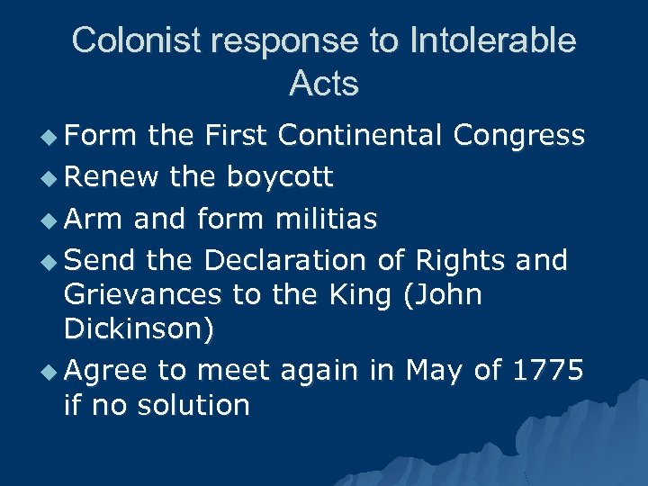 Colonist response to Intolerable Acts u Form the First Continental Congress u Renew the