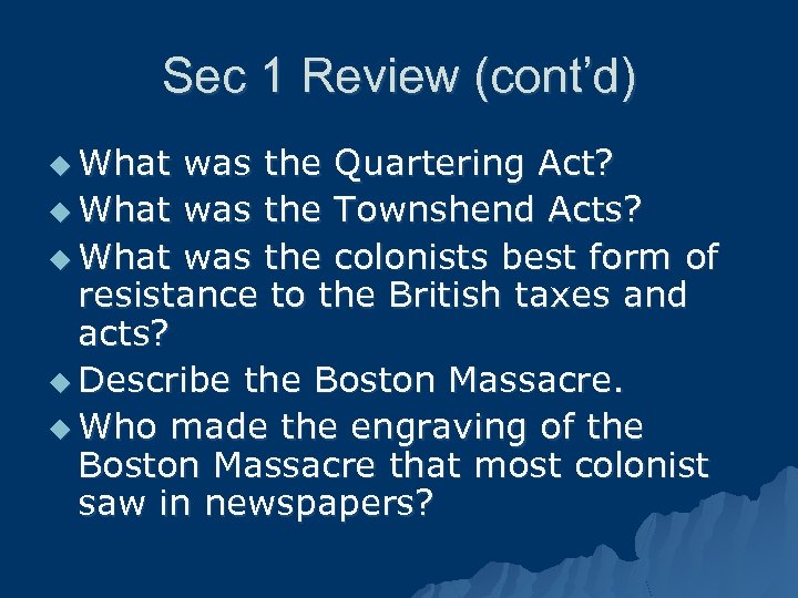 Sec 1 Review (cont’d) u What was the Quartering Act? u What was the