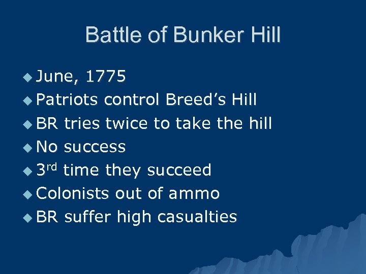 Battle of Bunker Hill u June, 1775 u Patriots control Breed’s Hill u BR