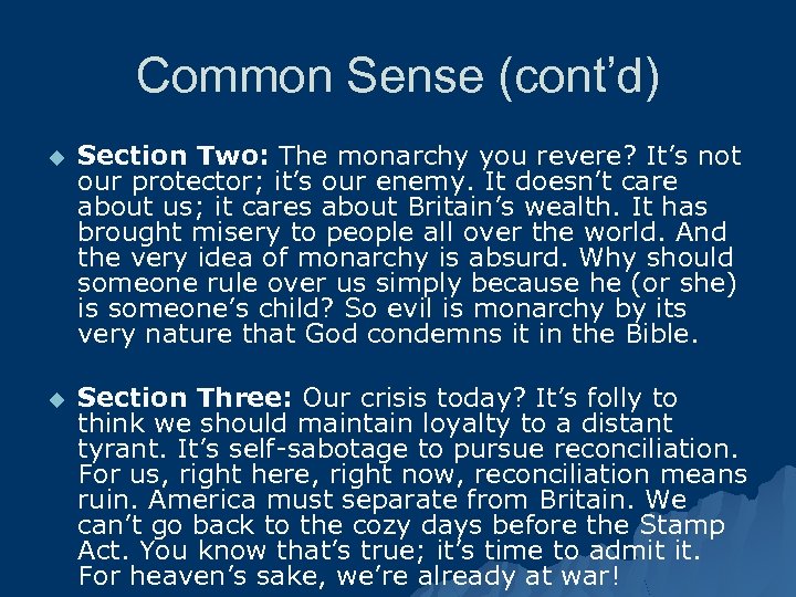 Common Sense (cont’d) u Section Two: The monarchy you revere? It’s not our protector;