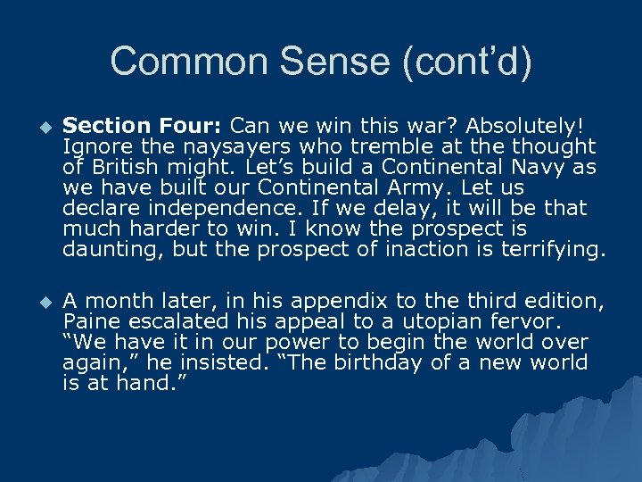Common Sense (cont’d) u Section Four: Can we win this war? Absolutely! Ignore the