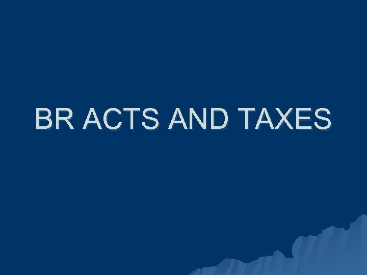 BR ACTS AND TAXES 
