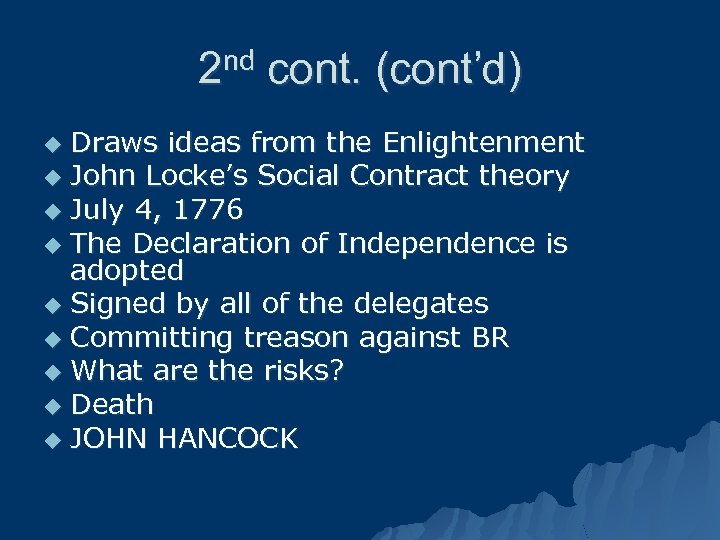 2 nd cont. (cont’d) Draws ideas from the Enlightenment u John Locke’s Social Contract