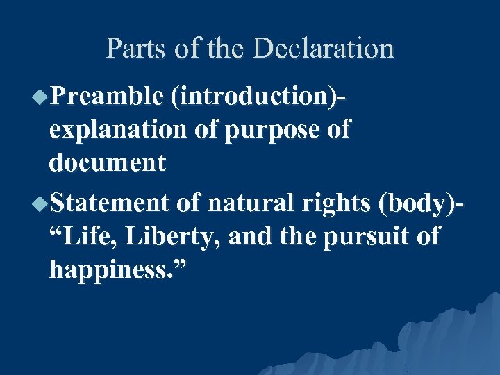 Parts of the Declaration u. Preamble (introduction)- explanation of purpose of document u. Statement