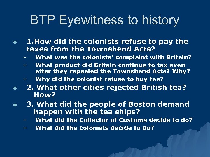 BTP Eyewitness to history u 1. How did the colonists refuse to pay the