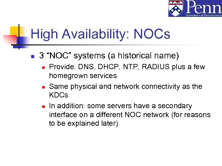 High Availability: NOCs n 3 “NOC” systems (a historical name) n n n Provide: