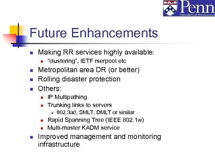 Future Enhancements n Making RR services highly available: n n “clustering”, IETF rserpool etc
