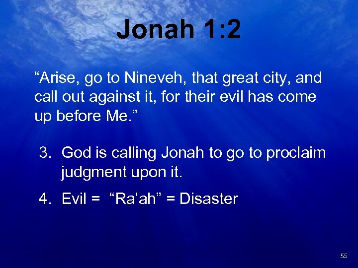 Jonah 1: 2 “Arise, go to Nineveh, that great city, and call out against