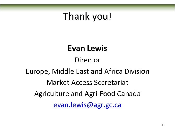 Thank you! Evan Lewis Director Europe, Middle East and Africa Division Market Access Secretariat