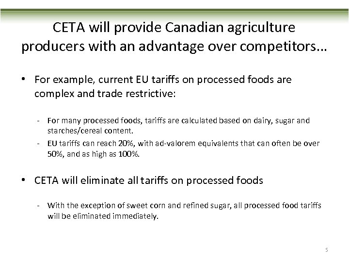 CETA will provide Canadian agriculture producers with an advantage over competitors… • For example,