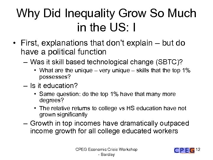 Why Did Inequality Grow So Much in the US: I • First, explanations that