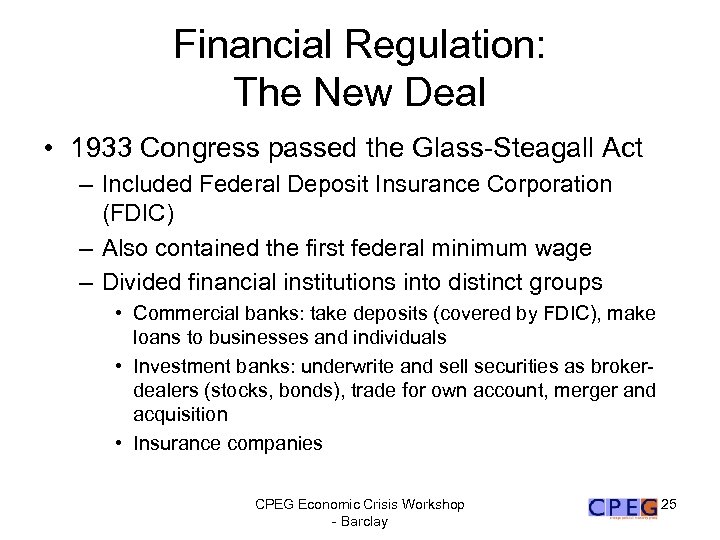 Financial Regulation: The New Deal • 1933 Congress passed the Glass-Steagall Act – Included