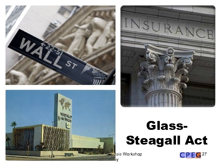 Glass. Steagall Act CPEG Economic Crisis Workshop - Barclay 27 