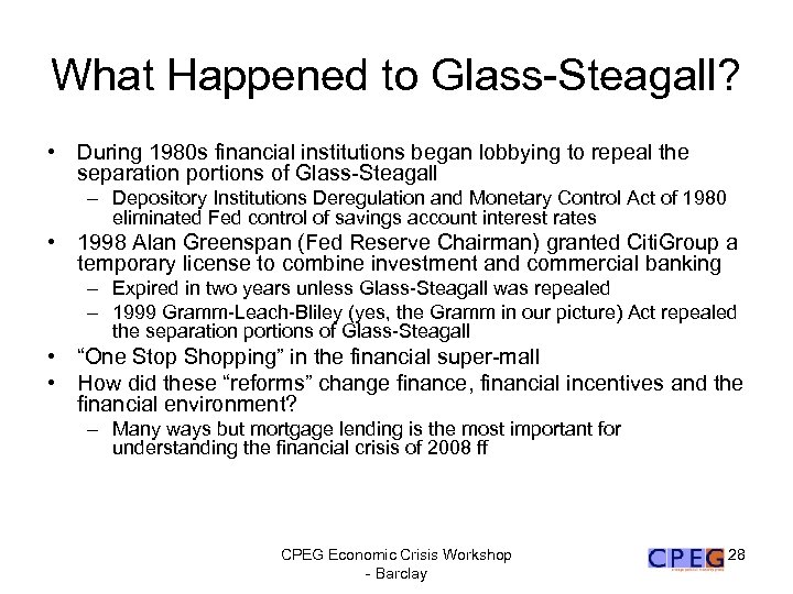 What Happened to Glass-Steagall? • During 1980 s financial institutions began lobbying to repeal