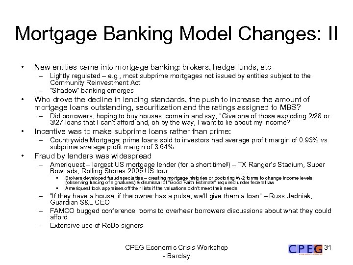 Mortgage Banking Model Changes: II • New entities came into mortgage banking: brokers, hedge