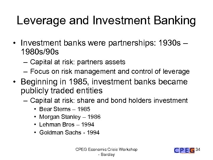 Leverage and Investment Banking • Investment banks were partnerships: 1930 s – 1980 s/90